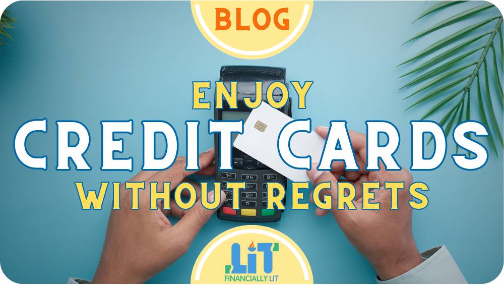 Blog: Enjoy Credit Cards Without Regrets. Financially Lit